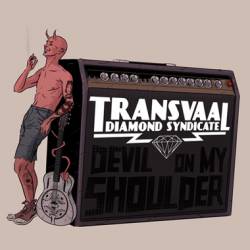 Transvaal Diamond Syndicate : Devil on My Shoulder